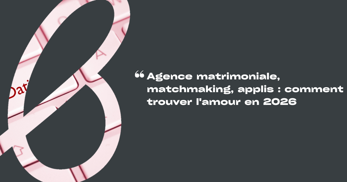 agence matrimoniale 2026